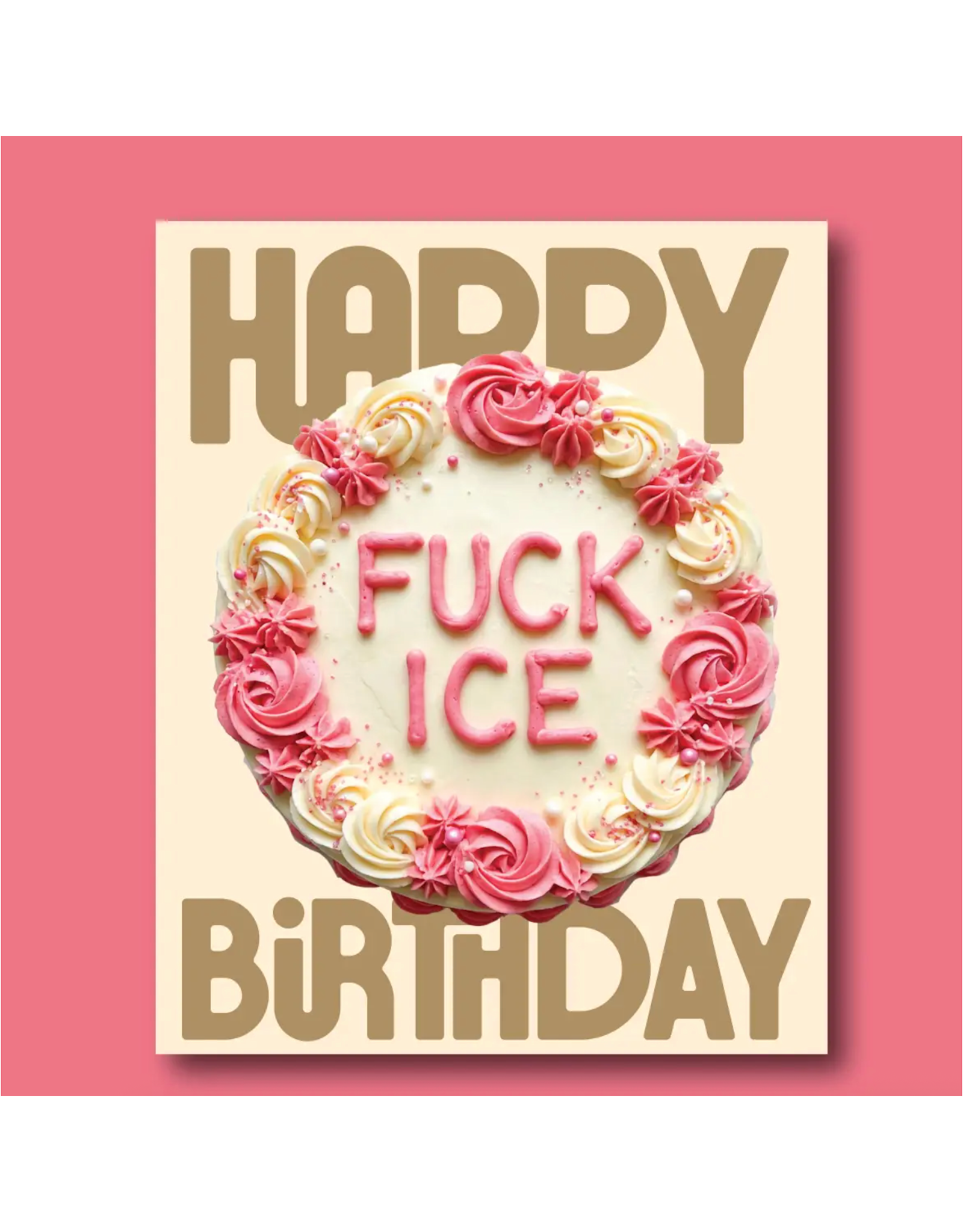 Happy Birthday Fuck ICE Greeting Card