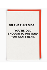 On the Plus Side Pretend You Can't Hear Birthday Greeting Card