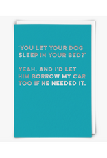 Let Your Dog Sleep In Your Bed? Greeting Card