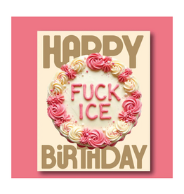 Happy Birthday Fuck ICE Greeting Card