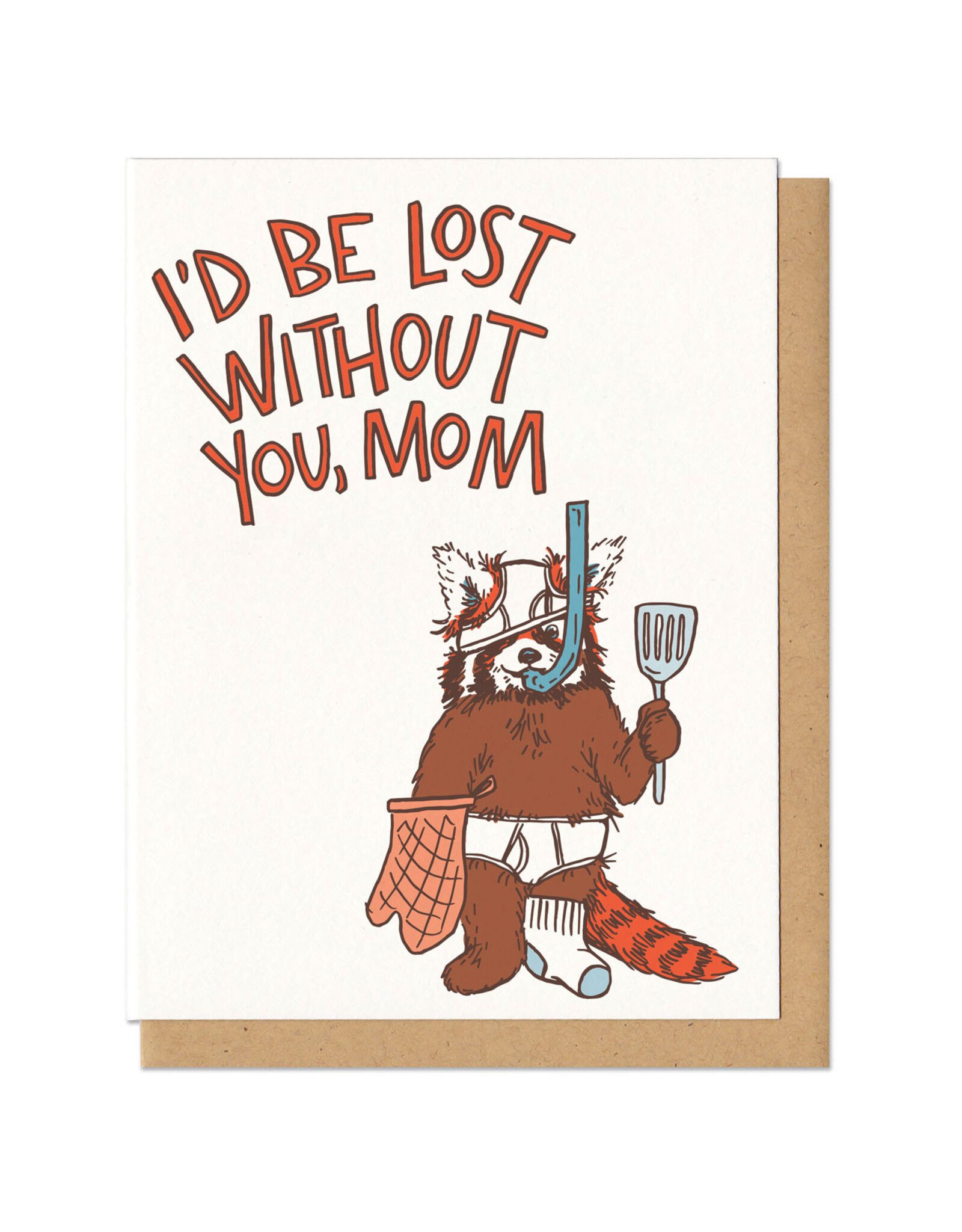 I'd Be Lost Without You Mom Greeting Card