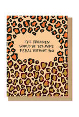 Feral Without You Mom Greeting Card