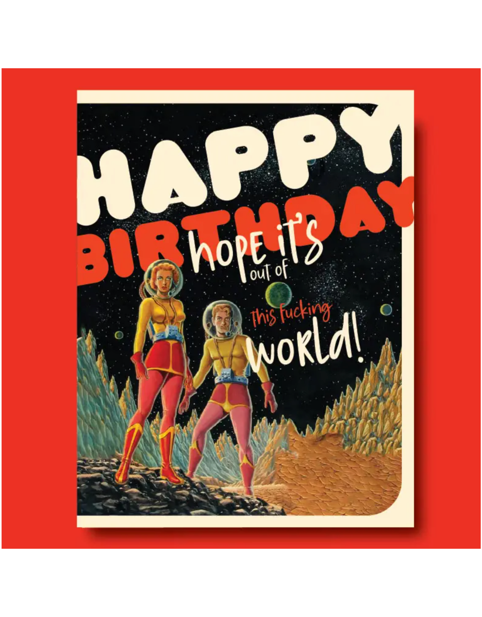 Out of This Fucking World Birthday Greeting Card