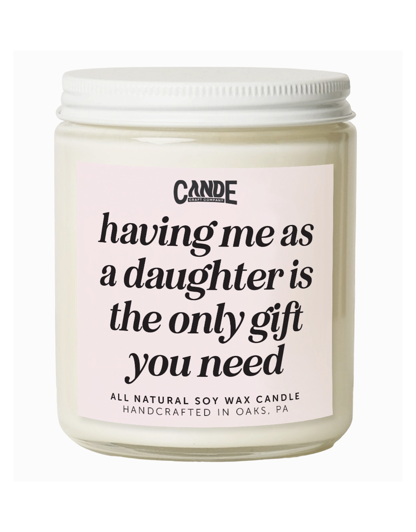 Having Me As a Daughter is the Only Gift You Need Candle
