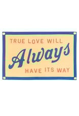 True Love Will Always Have Its Way Camp Flag