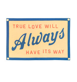 True Love Will Always Have Its Way Camp Flag