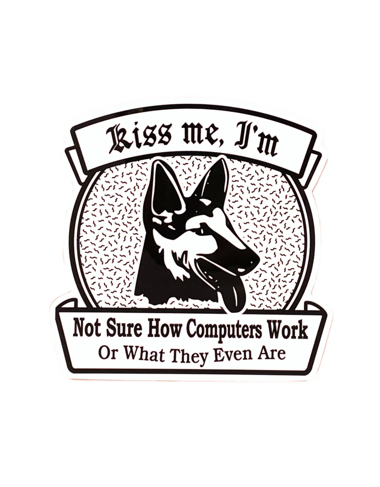 Kiss Me I'm Not Sure How Computers Work Dog Sticker