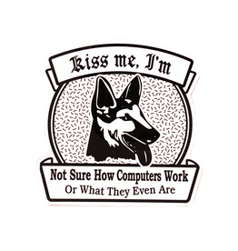 Kiss Me I'm Not Sure How Computers Work Dog Sticker