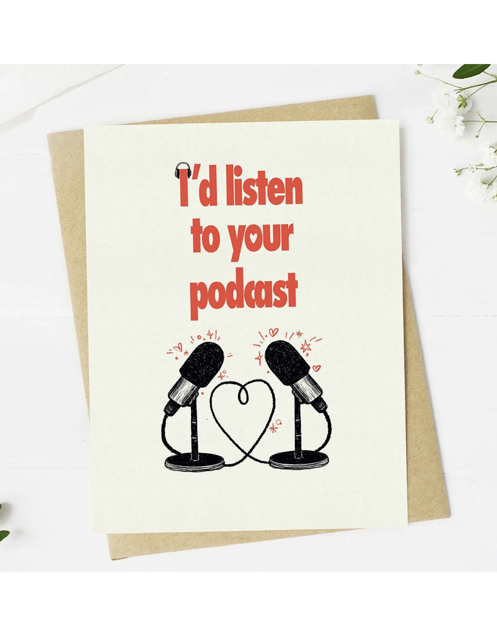I'd Listen To Your Podcast" Greeting Card