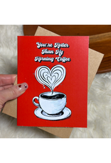 You're Hotter Than My Morning Coffee Greeting Card