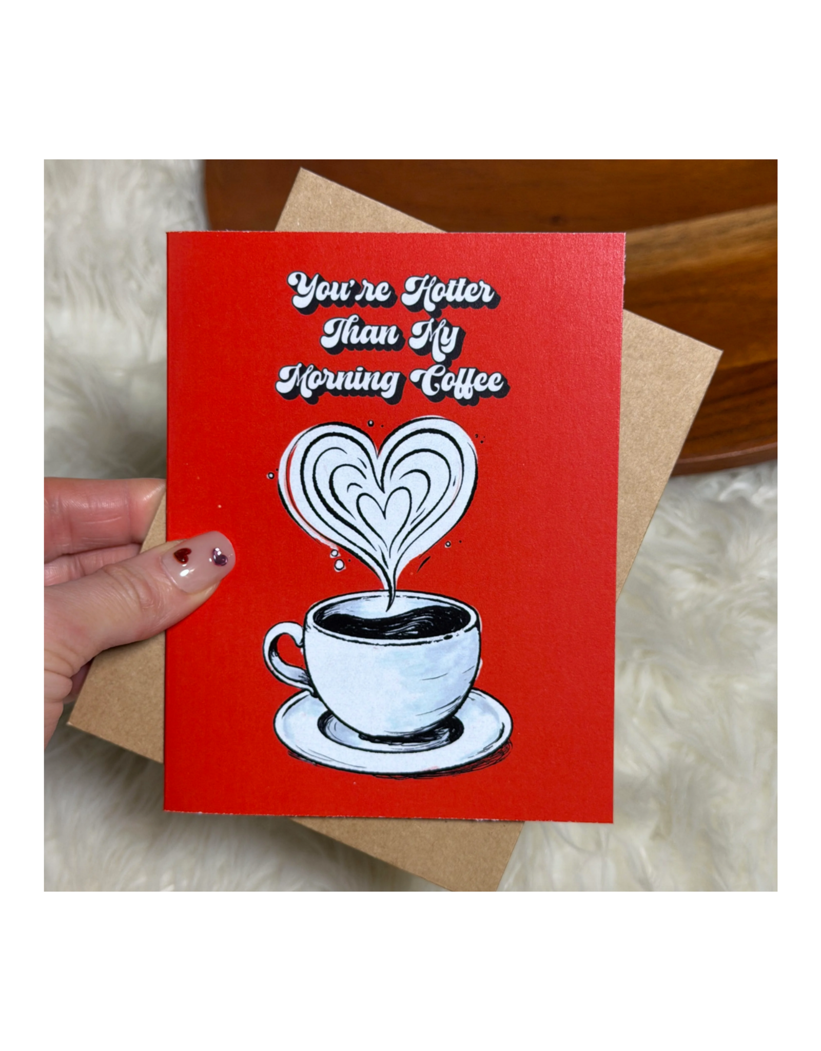 You're Hotter Than My Morning Coffee Greeting Card