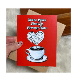 You're Hotter Than My Morning Coffee Greeting Card