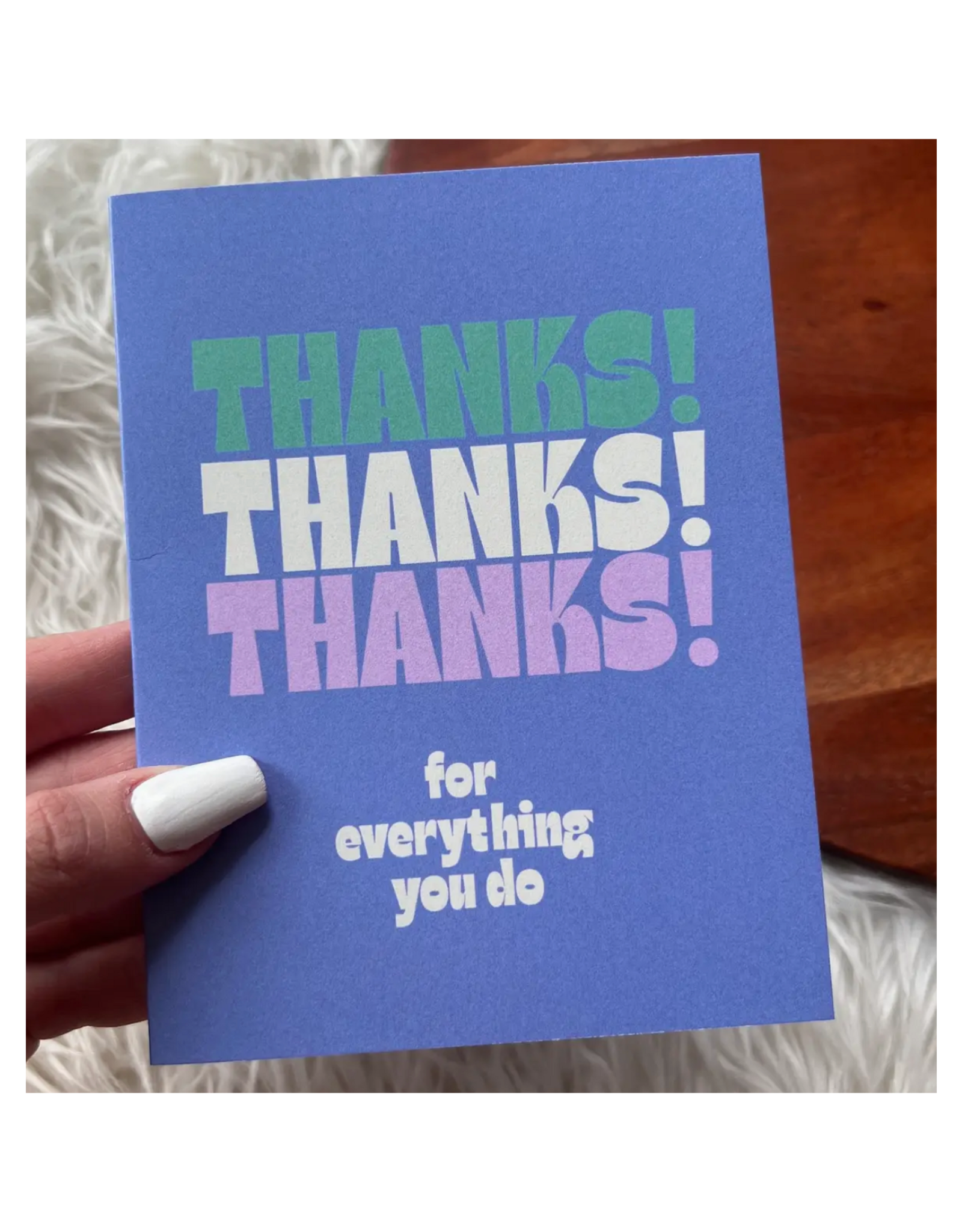 Thanks Thanks Thanks For Everything You Do Greeting Card
