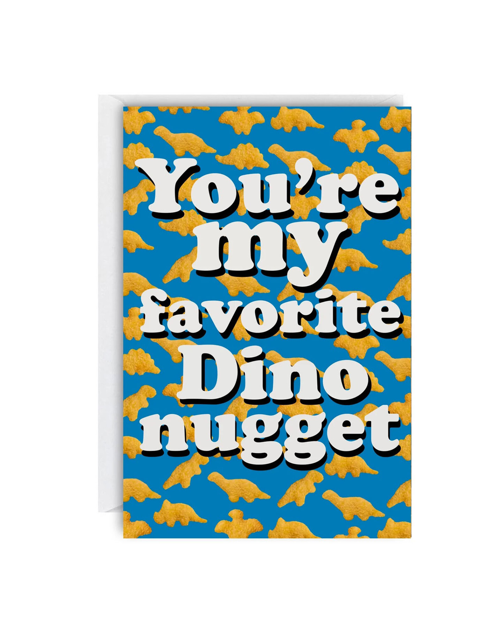 You're My Favorite Dino Nugget Greeting Card