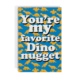 You're My Favorite Dino Nugget Greeting Card
