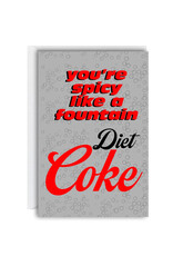 You're Spicy Like a Fountain Diet Coke Greeting Card