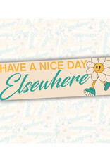 Have a Nice Day Elsewhere Bumper Sticker