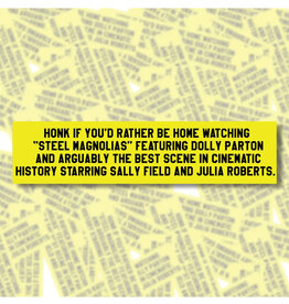 Steel Magnolias Bumper Sticker