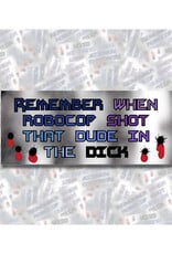 Remember When RoboCop Shot That Dude in the Dick Bumper Sticker