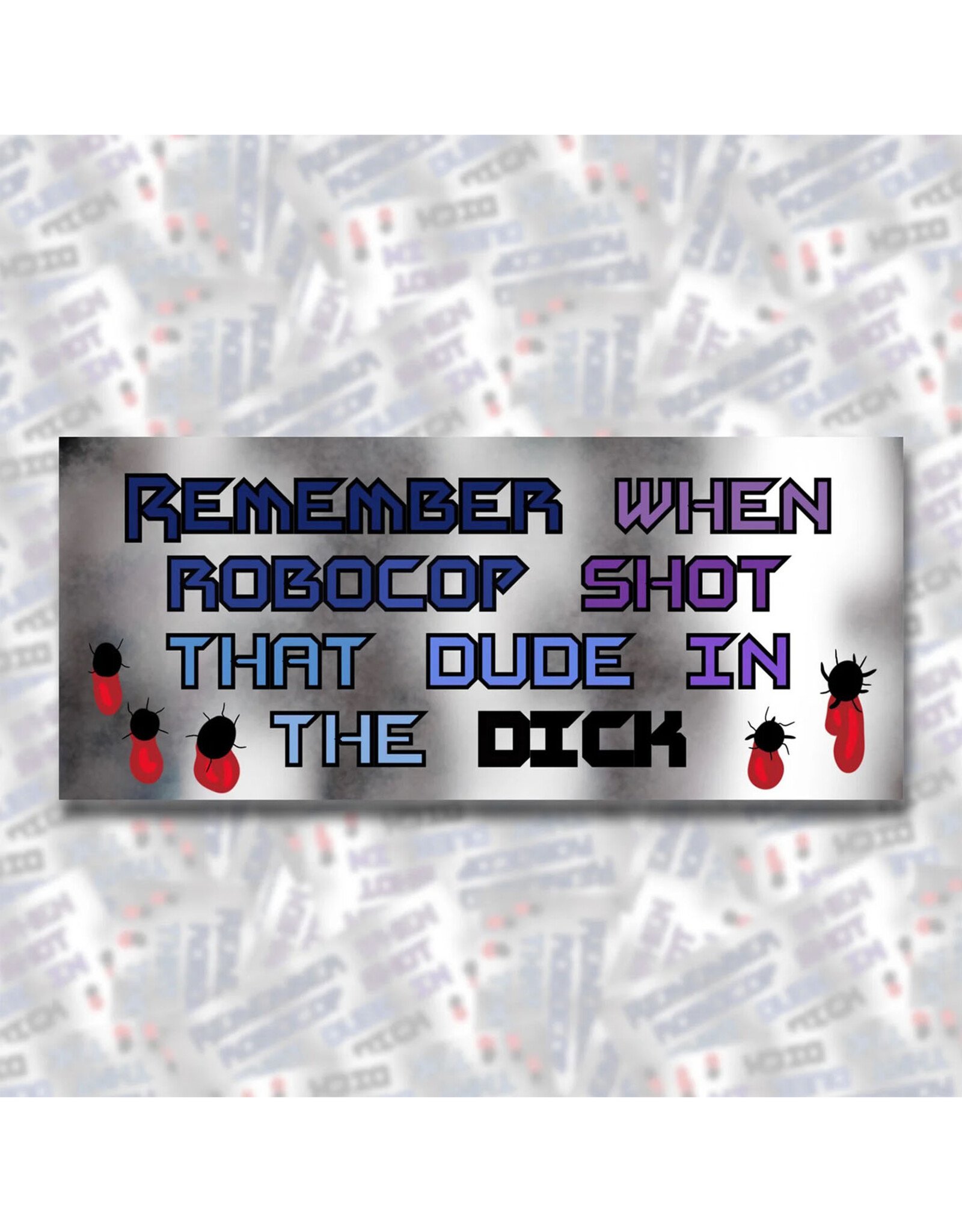 Remember When RoboCop Shot That Dude in the Dick Bumper Sticker