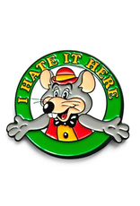 I Hate It Here Chuck E Cheese Enamel Pin