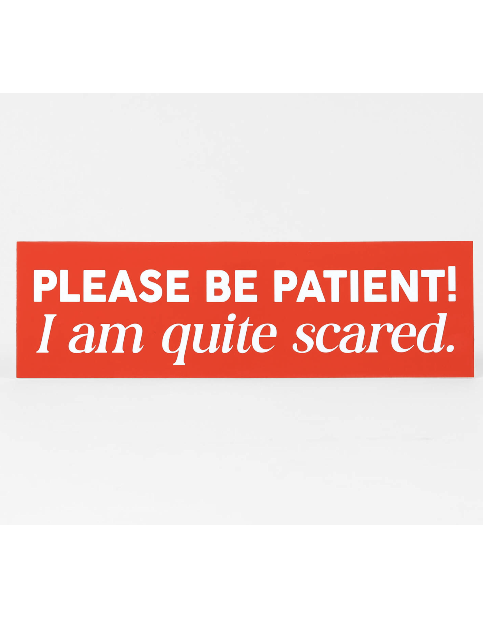 Please Be Patient I Am Quite Scared Sticker
