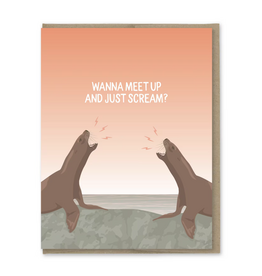 Wanna Meet Up and Just Scream Greeting Card