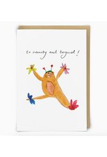 To Insanity and Beyond Greeting Card