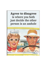Agree to Disagree Other Person an Asshole Magnet