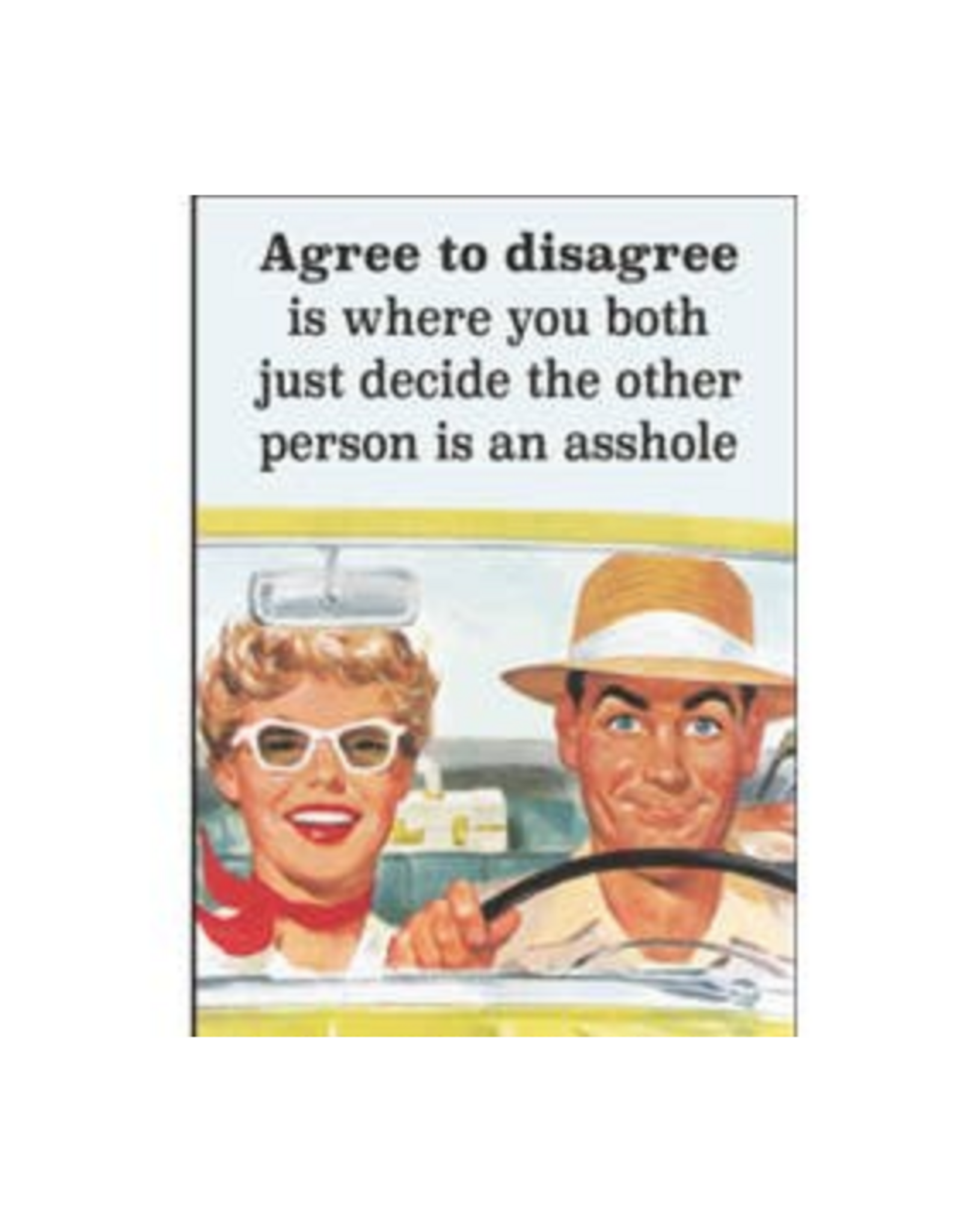 Agree to Disagree Other Person an Asshole Magnet
