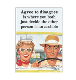 Agree to Disagree Other Person an Asshole Magnet