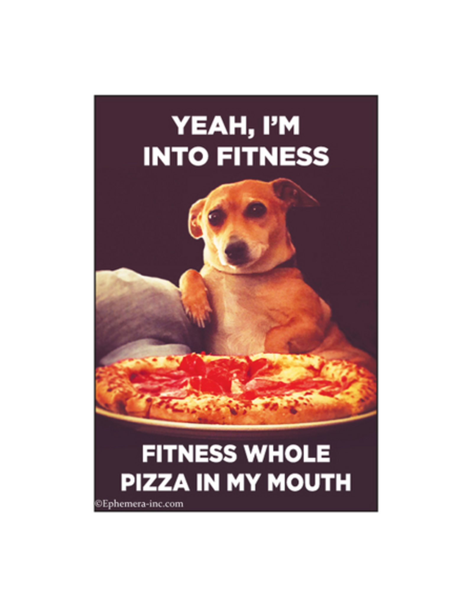 Yeah I'm Into Fitness...Pizza." Magnet