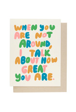 I Talk About How Great You Are Greeting Card