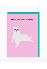 Relax It's Your Birthday Greeting Card