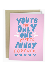 Annoy You Forever Greeting Card