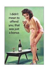 I Didn't Mean to Offend You Magnet