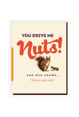 You Drive Me Nuts Greeting Card
