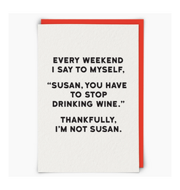 Susan Stop Drinking Wine Greeting Card