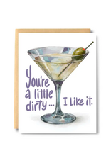 You're a Little Dirty... I Like It Martini Greeting Card