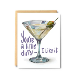 You're a Little Dirty... I Like It Martini Greeting Card