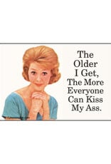 The Older I Get... Kiss My Ass Magnet