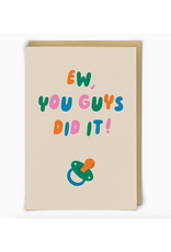 Ew, You Guys Did It Greeting Card