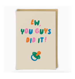 Ew, You Guys Did It Greeting Card