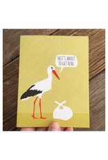 Shit's About To Get Real Stork Greeting Card