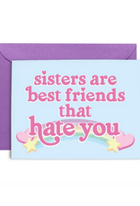 Sisters are Best Friends That Hate You Greeting Card