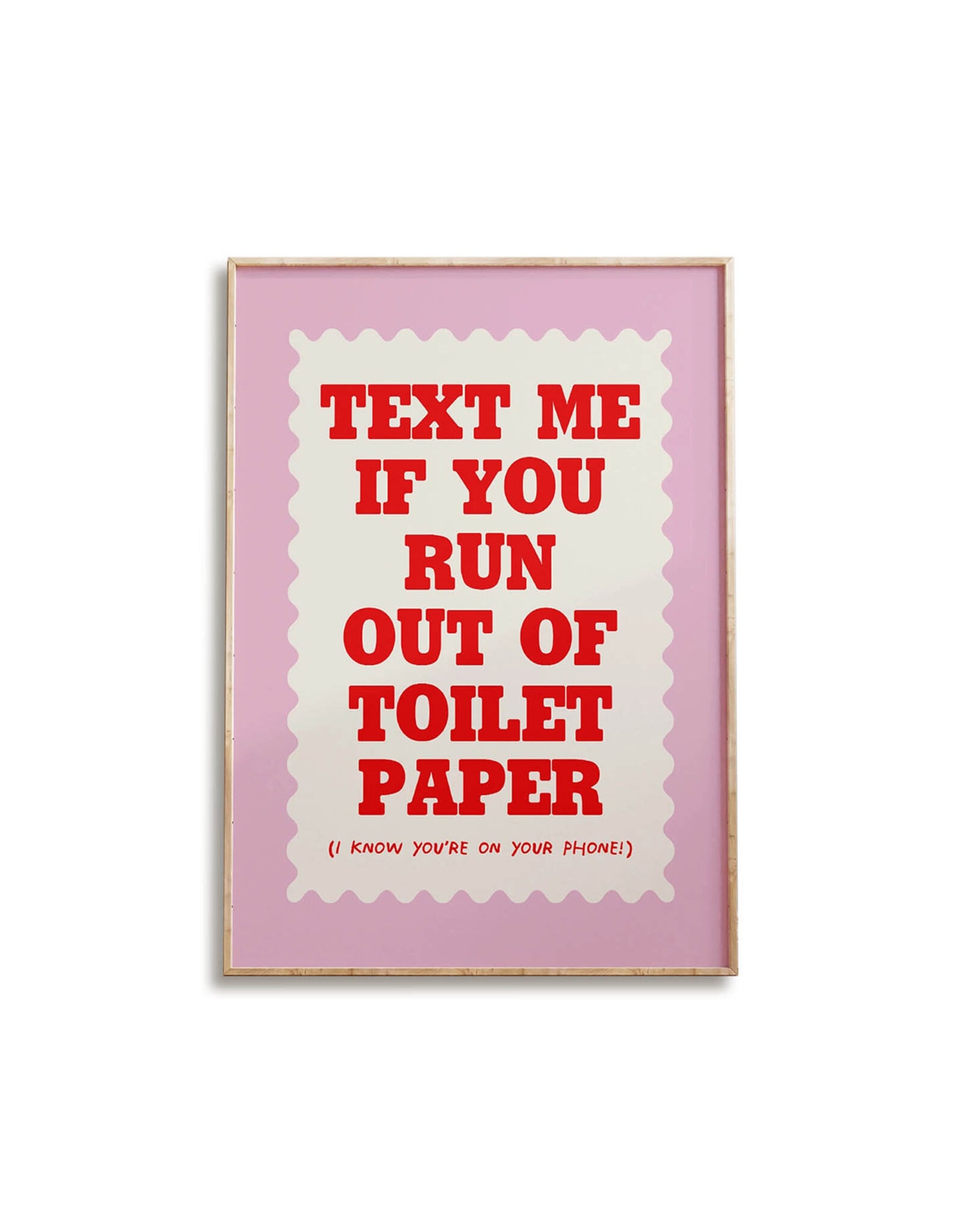 Lune Club Text if You Run Out of Toilet Paper Print