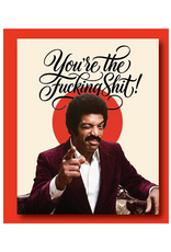 You're the Fucking Shit Greeting Card
