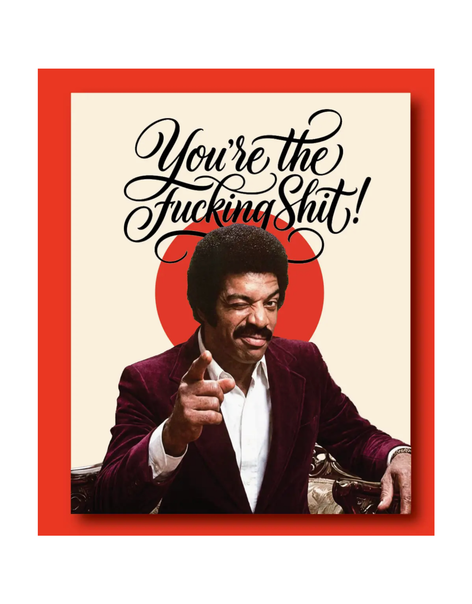 You're the Fucking Shit Greeting Card