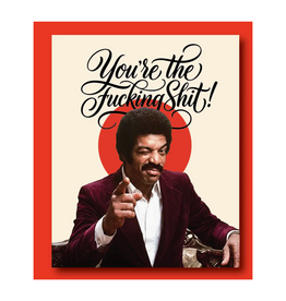 You're the Fucking Shit Greeting Card