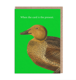 The Card IS the Present Duck Greeting Card